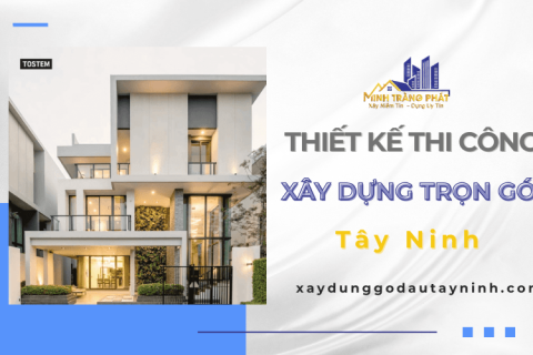 Minh Tràng Phát - Đơn vị thiết kế thi công xây dựng trọn gói Tây Ninh uy tín, chất lượng