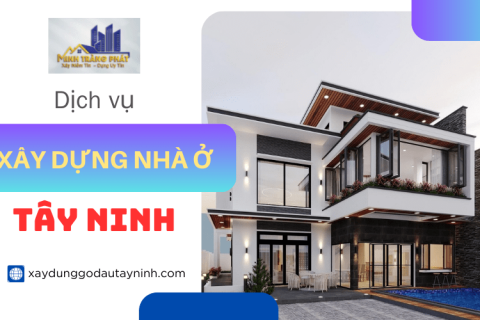 Xây dựng nhà ở Tây Ninh trọn gói – Vì sao Minh Tràng Phát là lựa chọn an tâm hàng đầu?