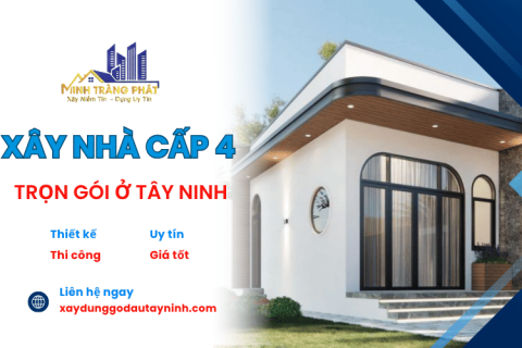 Xây nhà cấp 4 trọn gói ở Tây Ninh uy tín, giá tốt - Minh Tràng Phát