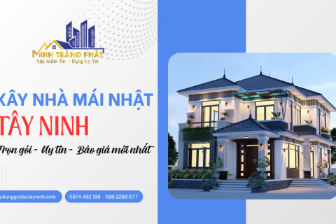 Xây nhà mái Nhật Tây Ninh trọn gói uy tín, báo giá mới nhất